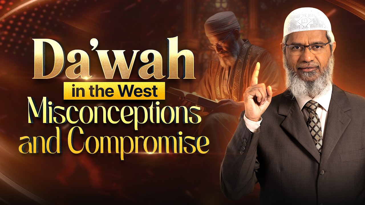 Dawah in the West: Misconceptions and Compromise - Dr Zakir Naik