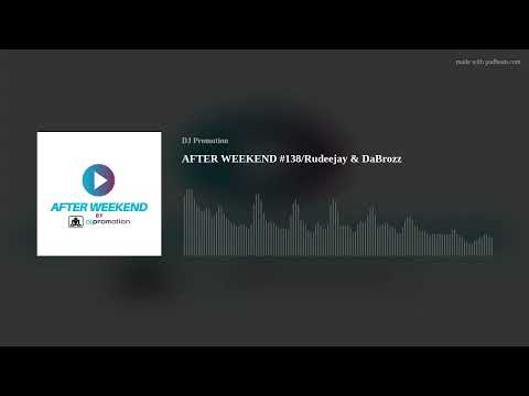 AFTER WEEKEND #138/Rudeejay & DaBrozz