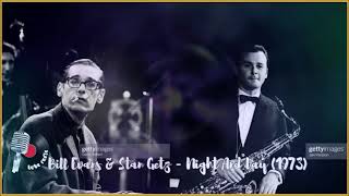 Bill Evans &amp; Stan Getz - Night And Day (1973)