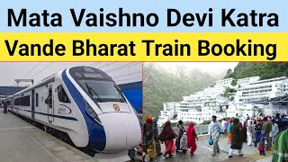 Delhi To Katra Vande Bharat Express Train Ticket How To Book Shri Mata Vaishno Devi Katra