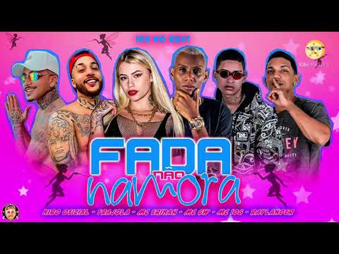 ⚫️ Fada Não Namora - Mc 10G MC KIRO MC FRAJOLA LUKA DA ZO E MC ERIKAH - brega funk