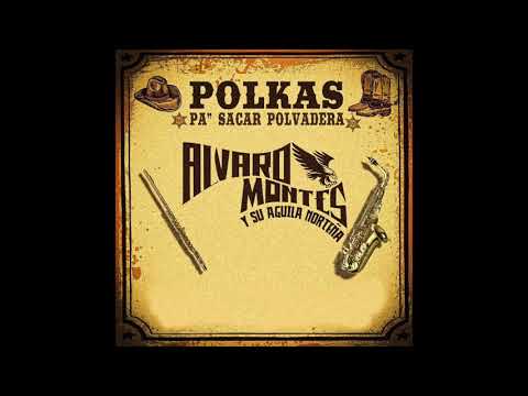 Alvaro Montez Y Su Aguila Norteña Polkas "Pa" Sacar Polvadera🎷