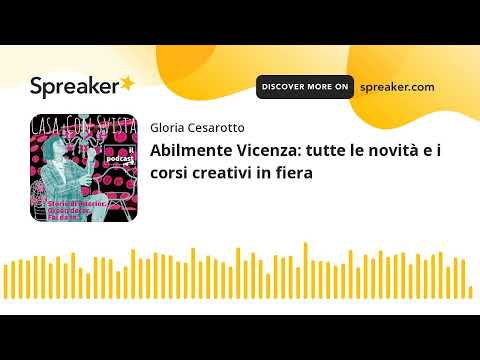 Abilmente Vicenza: tutte le novità e i corsi creativi in fiera