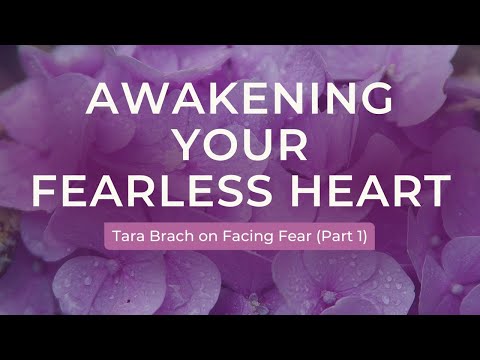 Awakening Your Fearless Heart: Tara Brach on Facing Fear (Part 1)