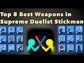 Top 8 Best Weapons In Supreme Duelist Stickman