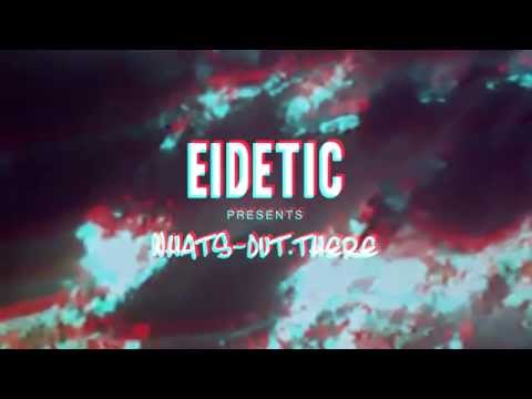 Eidetic - whats-out.there (Official Video)