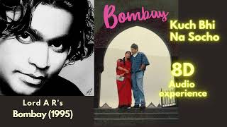 Kuch Bhi Na Socho - 8D Song  | Bombay (1995) | A. R. Rahman | Mani Ratnam