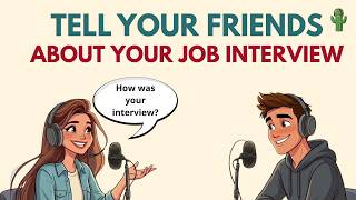Tell your friends about  your job interview | English podcast