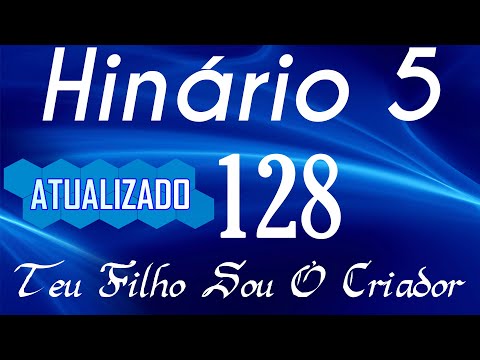 HINO 128 CCB - Teu Filho Sou ó Criador - HINÁRIO 5 COM LETRAS - ATUALIZADO!