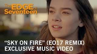 The Edge of Seventeen | “Sky On Fire&quot; (EO17 Remix) Music Video | Own it Now on Digital Blu-ray &amp; DVD
