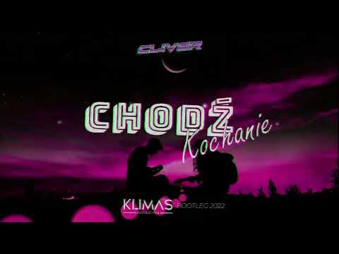 Cliver - Chodź Kochanie (Klimas BOOTLEG) 2022