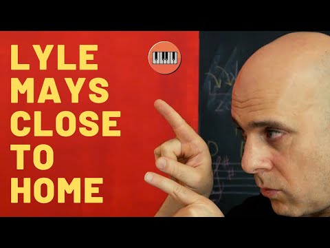LYLE MAYS - CLOSE TO HOME: ANALYSIS