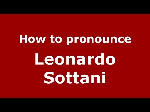 How to pronounce Leonardo Sottani (Italian/Italy)  - PronounceNames.com