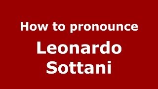 How to pronounce Leonardo Sottani