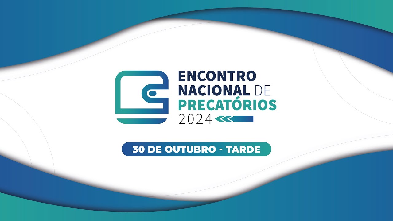 Encontro Nacional de Precatórios 2024 - 30/10 (Tarde)
