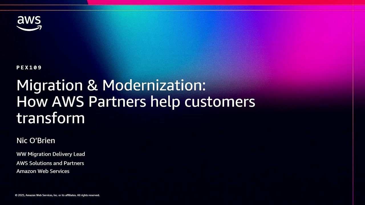 AWS re:Invent 2025 - Migration & Modernization: How AWS Partners help customers transform (PEX109)