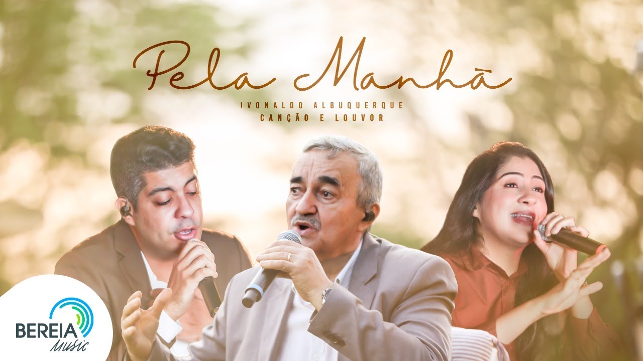 Ivonaldo Albuquerque feat. Canção & Louvor | Pela Manhã [Clipe Oficial]