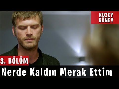 Kuzey Güney 3.Bölüm - Nerde Kaldın Merak Ettim