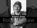 The Life and Death of Robert Shaw