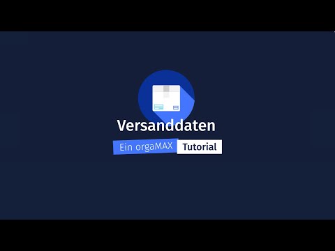 Versanddaten – orgaMAX Tutorial
