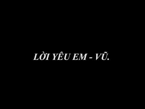 Lời Yêu Em  - Vũ.   (Lyrics Video)