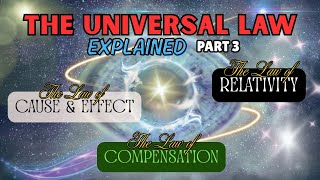 12 UNIVERSAL LAWS PART 3: Law of Cause And Effect/Law of Compensation/Law of Relativity
