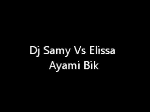Dj Samy Vs Elissa - Ayami Bik
