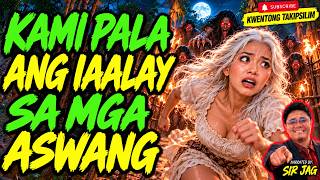 KAMI PALA ANG ALAY SA MGA ASWANG | Kwentong Aswang | True Story
