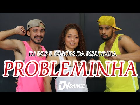 Probleminha - DJ IVIS e Barões da Pisadinha (Coreografia Oficial DV Dance)