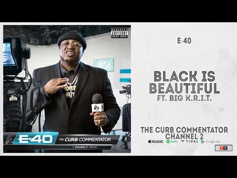 E-40 - "Black Is Beautiful" Ft. Big K.R.I.T. (The Curb Commentator Channel 2)