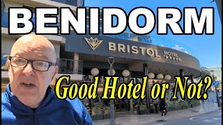 BRISTOL HOTEL Benidorm 4 Star SUPERIOR - Is it as GOOD as they say?