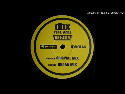 DBX feat. Anna - Deejay (Organ Mix) [re-up] *Bassline House / Niche / Speed Garage*