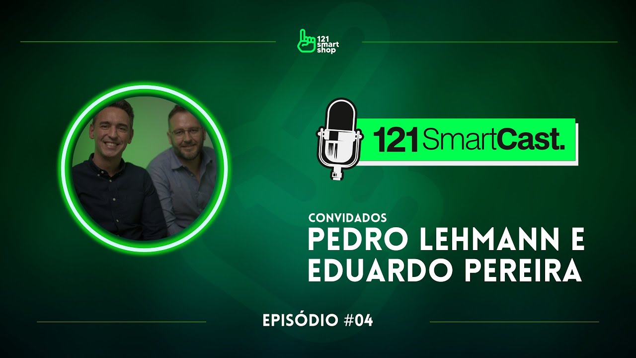 121 SmartCast #04 | Multi-empreendedores e sócios da 121, Pedro Lehmann e Eduardo Pereira