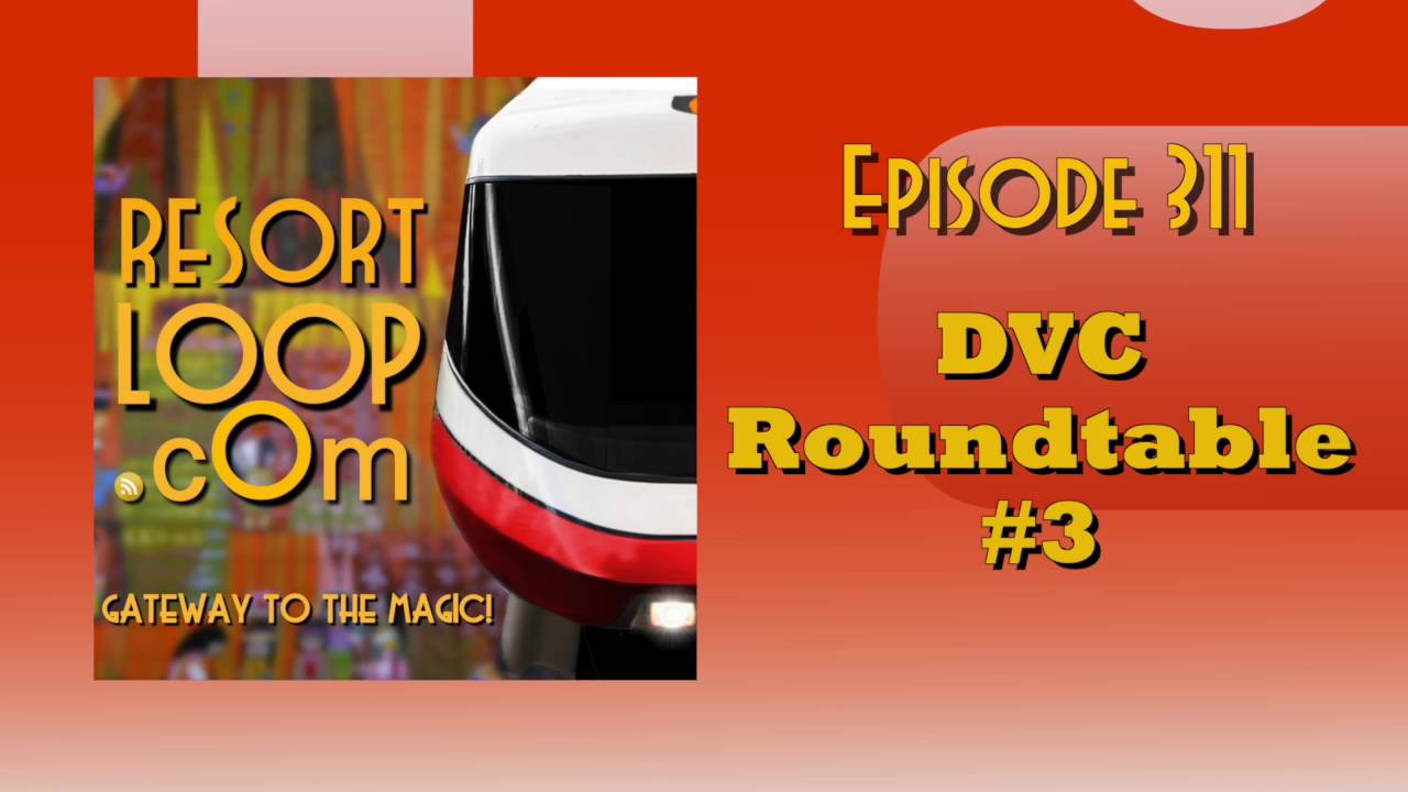 ResortLoop.com Episode 311 – DVC Roundtable #3