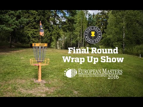 DGWT 2016 European Masters - Final Round Wrap Up Show