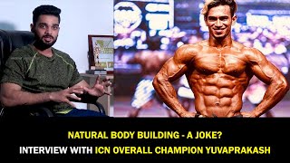The Truth Behind Natural bodybuilding  - Interview with ICN Overall Champion YUVAPRAKASH