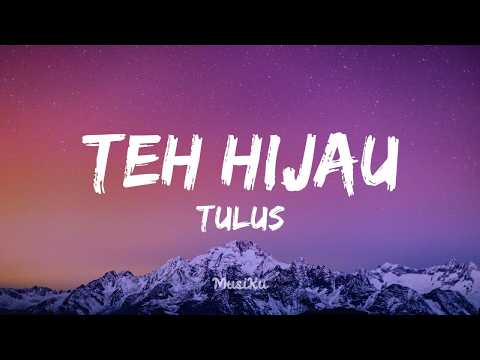 TEH HIJAU - Tulus | Lirik