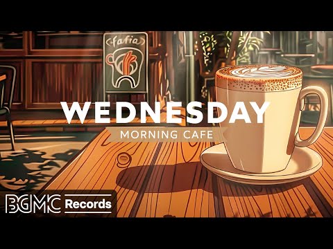 WEDNESDAY MORNING CAFE: Smooth Jazz & May Bossa Nova Instrumental Music for Relaxing, Positive Mood