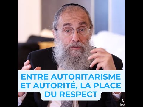 Entre autoritarisme et autorité : la place du respect - Rav Elie Lemmel