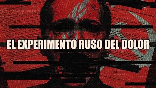 El experimento ruso del dolor