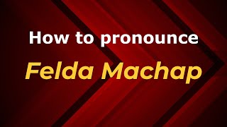 How to pronounce Felda Machap