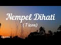 Lirik Nempel Dihati || 7 icon || Official Lirik