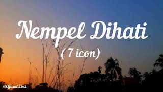 Download lagu Lirik Nempel Dihati || 7 icon ||  Lirik mp3
