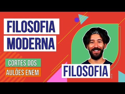 FILOSOFIA MODERNA | Cortes dos Aulões do Enem | Filosofia | Ernani Júnior da Silva