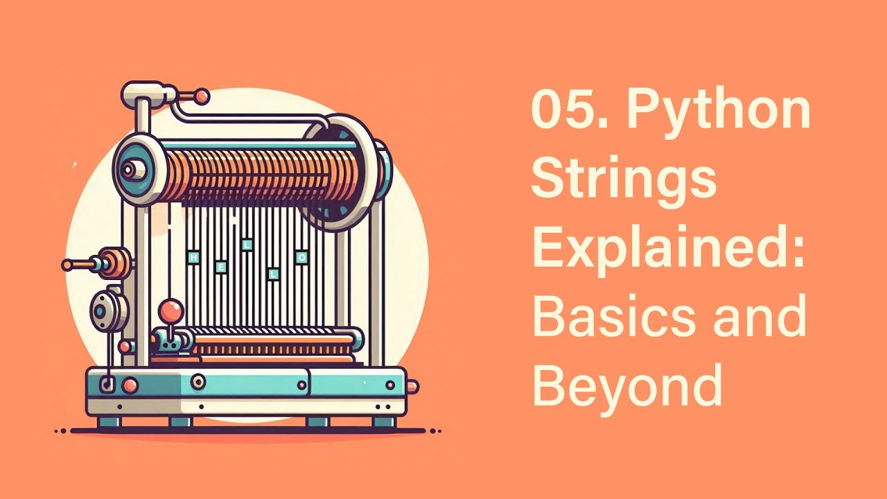05. Python Strings Explained: Basics and Beyond