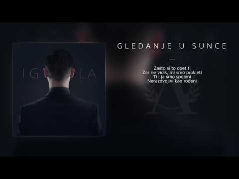 Igla x Artur x Ljubičica - Gledanje U Sunce