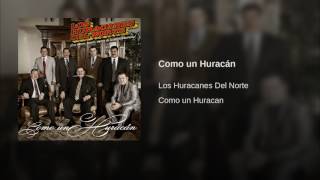 Los Huracanes Del Norte - Como Un Huracán [Audio]