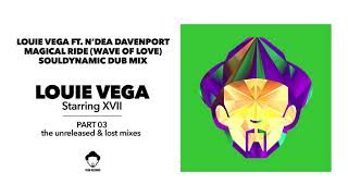 Louie Vega ft. N&#39;Dea Davenport - Magical Ride (Wave of Love) (Souldynamic Dub Mix) Vega Records