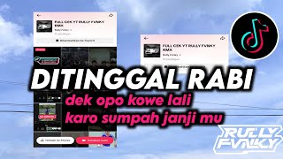 Download lagu DJ DITINGGAL RABI || DEK OPO KOWE LALI || VIRAL FYP TIKTOK TERBARU 2026 BY RULLY FVNKY RMX mp3
