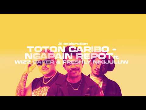 TOTON CARIBO - Ngapain Repot ft Wizz Baker & Freshly Nikijuluw (Ai afrobeat remix)
